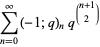 sum_(n=0)^(infty)(-1;q)_nq^((n+1; 2))