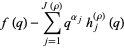  f(q)-sum_(j=1)^(J(rho))q^(alpha_j)h_j^((rho))(q) 