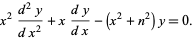  x^2(d^2y)/(dx^2)+x(dy)/(dx)-(x^2+n^2)y=0. 