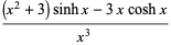 ((x^2+3)sinhx-3xcoshx)/(x^3)