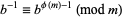 b^(-1)=b^(phi(m)-1) (mod m)