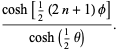 (cosh[1/2(2n+1)phi])/(cosh(1/2theta)).