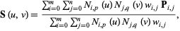  S(u,v)=(sum_(i=0)^(m)sum_(j=0)^(n)N_(i,p)(u)N_(j,q)(v)w_(i,j)P_(i,j))/(sum_(i=0)^(m)sum_(j=0)^(n)N_(i,p)(u)N_(j,q)(v)w_(i,j)), 