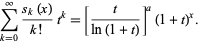  sum_(k=0)^infty(s_k(x))/(k!)t^k=[t/(ln(1+t))]^a(1+t)^x. 