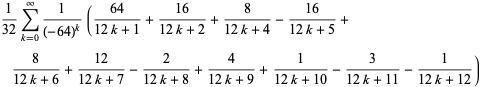 1/(32)sum_(k=0)^(infty)1/((-64)^k)((64)/(12k+1)+(16)/(12k+2)+8/(12k+4)-(16)/(12k+5)+8/(12k+6)+(12)/(12k+7)-2/(12k+8)+4/(12k+9)+1/(12k+10)-3/(12k+11)-1/(12k+12))