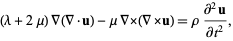  (lambda+2mu)del (del ·u)-mudel x(del xu)=rho(partial^2u)/(partialt^2), 