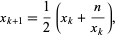  x_(k+1)=1/2(x_k+n/(x_k)), 