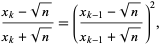  (x_k-sqrt(n))/(x_k+sqrt(n))=((x_(k-1)-sqrt(n))/(x_(k-1)+sqrt(n)))^2, 