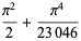 (pi^2)/2+(pi^4)/(23046)