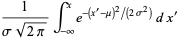 1/(sigmasqrt(2pi))int_(-infty)^xe^(-(x^'-mu)^2/(2sigma^2))dx^'
