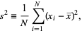 s^2=1/Nsum_(i=1)^N(x_i-x^_)^2, 