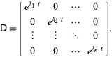  D=[e^(lambda_1t) 0 ... 0; 0 e^(lambda_2t) ... 0; | | ... 0; 0 0 ... e^(lambda_nt)]. 