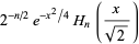 2^(-n/2)e^(-x^2/4)H_n(x/(sqrt(2)))