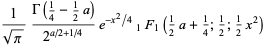 1/(sqrt(pi))(Gamma(1/4-1/2a))/(2^(a/2+1/4))e^(-x^2/4)_1F_1(1/2a+1/4;1/2;1/2x^2)