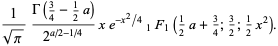 1/(sqrt(pi))(Gamma(3/4-1/2a))/(2^(a/2-1/4))xe^(-x^2/4)_1F_1(1/2a+3/4;3/2;1/2x^2).