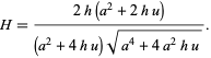  H=(2h(a^2+2hu))/((a^2+4hu)sqrt(a^4+4a^2hu)). 