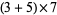 (3+5)×7