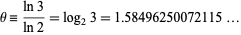  тета = (ln3) / (ln2) = log_23 = +1,58496250072115 ... 