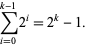  sum_ (I = 0) ^ (к-1) 2 ^ = 2 ^ к-1. 
