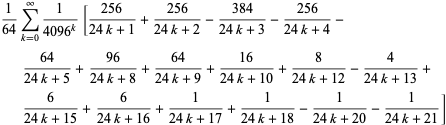 1/(64)sum_(k=0)^(infty)1/(4096^k)[(256)/(24k+1)+(256)/(24k+2)-(384)/(24k+3)-(256)/(24k+4)-(64)/(24k+5)+(96)/(24k+8)+(64)/(24k+9)+(16)/(24k+10)+8/(24k+12)-4/(24k+13)+6/(24k+15)+6/(24k+16)+1/(24k+17)+1/(24k+18)-1/(24k+20)-1/(24k+21)]