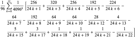 1/(96)sum_(k=0)^(infty)1/(4096^k)[(256)/(24k+1)+(320)/(24k+3)+(256)/(24k+4)-(192)/(24k+5)-(224)/(24k+6)-(64)/(24k+7)-(192)/(24k+8)-(64)/(24k+9)-(64)/(24k+10)-(28)/(24k+12)-4/(24k+13)-5/(24k+15)+3/(24k+17)+1/(24k+18)+1/(24k+19)+1/(24k+21)-1/(24k+22)]