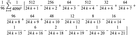 1/(96)sum_(k=0)^(infty)1/(4096^k)[(512)/(24k+1)-(256)/(24k+2)+(64)/(24k+3)-(512)/(24k+4)-(32)/(24k+6)+(64)/(24k+7)+(96)/(24k+8)+(64)/(24k+9)+(48)/(24k+10)-(12)/(24k+12)-8/(24k+13)-(16)/(24k+14)-1/(24k+15)-6/(24k+16)-2/(24k+18)-1/(24k+19)-1/(24k+20)-1/(24k+21)]