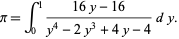  pi=int_0^1(16y-16)/(y^4-2y^3+4y-4)dy. 