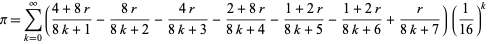  pi=sum_(k=0)^infty((4+8r)/(8k+1)-(8r)/(8k+2)-(4r)/(8k+3)-(2+8r)/(8k+4)-(1+2r)/(8k+5)-(1+2r)/(8k+6)+r/(8k+7))(1/(16))^k 