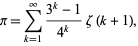  pi=sum_(k=1)^infty(3^k-1)/(4^k)zeta(k+1), 