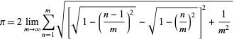  pi=2lim_(m->infty)sum_(n=1)^msqrt([sqrt(1-((n-1)/m)^2)-sqrt(1-(n/m)^2)]^2+1/(m^2)) 