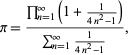  pi=(product_(n=1)^(infty)(1+1/(4n^2-1)))/(sum_(n=1)^(infty)1/(4n^2-1)), 
