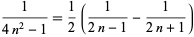  1/(4n^2-1)=1/2(1/(2n-1)-1/(2n+1)) 
