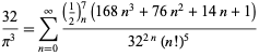  (32)/(pi^3)=sum_(n=0)^infty((1/2)_n^7(168n^3+76n^2+14n+1))/(32^(2n)(n!)^5) 