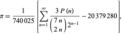  pi=1/(740025)[sum_(n=1)^infty(3P(n))/((7n; 2n)2^(n-1))-20379280], 