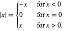  |x|={-x   for x<0; 0   for x=0; x   for x>0. 