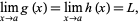  lim_(x->a)g(x)=lim_(x->a)h(x)=L, 