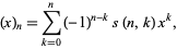  (x)_n=sum_(k=0)^n(-1)^(n-k)s(n,k)x^k, 