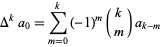  Delta^ka_0=sum_(m=0)^k(-1)^m(k; m)a_(k-m) 
