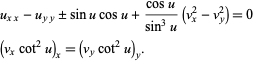  u_(xx)-u_(yy)+/-sinucosu+(cosu)/(sin^3u)(v_x^2-v_y^2)=0 
(v_xcot^2u)_x=(v_ycot^2u)_y.  