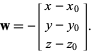  w=-[x-x_0; y-y_0; z-z_0]. 