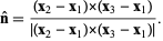  n^^=((x_2-x_1)x(x_3-x_1))/(|(x_2-x_1)x(x_3-x_1)|). 
