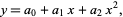  y=a_0+a_1x+a_2x^2, 