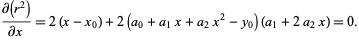  (partial(r^2))/(partialx)=2(x-x_0)+2(a_0+a_1x+a_2x^2-y_0)(a_1+2a_2x)=0. 