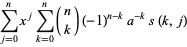 sum_(j=0)^(n)x^jsum_(k=0)^(n)(n; k)(-1)^(n-k)a^(-k)s(k,j)