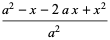 (a^2-x-2ax+x^2)/(a^2)