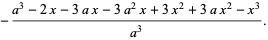 -(a^3-2x-3ax-3a^2x+3x^2+3ax^2-x^3)/(a^3).