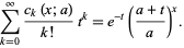  sum_(k=0)^infty(c_k(x;a))/(k!)t^k=e^(-t)((a+t)/a)^x. 