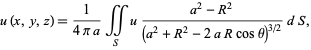  u(x,y,z)=1/(4pia)intint_(S)u(a^2-R^2)/((a^2+R^2-2aRcostheta)^(3/2))dS, 