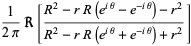 1/(2pi)R[(R^2-rR(e^(itheta)-e^(-itheta))-r^2)/(R^2-rR(e^(itheta)+e^(-itheta))+r^2)]