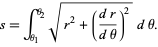  s=int_(theta_1)^(theta_2)sqrt(r^2+((dr)/(dtheta))^2)dtheta. 